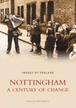 Image of Nottingham A Century of Change by Douglas Whitworth