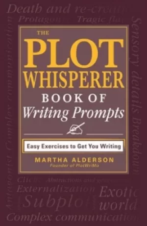 Image of The Plot Whisperer book of writing prompts by Martha Alderson, Founder of PlotWriMo
