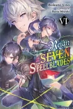 Image of Reign of the Seven Spellblades, Vol. 6 (light novel) by Bokuto Uno