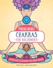 Image of Press Here! Chakras for Beginners : A Simple Guide to Balancing Your Energy Centers