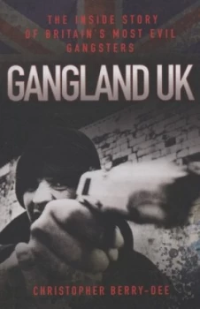 Image of Gangland UK by Christopher Berry-Dee Book