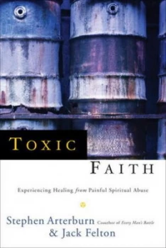 Image of Toxic Faith by Stephen Arterburn Paperback