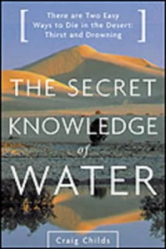 Image of The Secret Knowledge of Water by Craig Childs Book