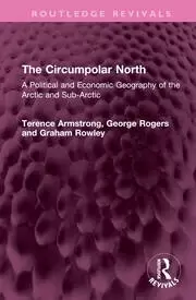 Image of The Circumpolar North A Political and Economic Geography of the Arctic and Sub-Arctic