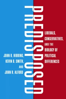 Image of PredisposedLiberals Conservatives and the Biology of Political Differences