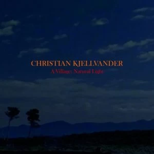Image of A Village Natural Light by Christian Kjellvander CD Album