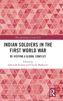 Image of Indian Soldiers in the First World War : Re-visiting a Global Conflict