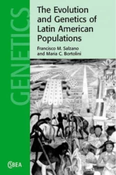 Image of The Evolution and Genetics of Latin American Populations by Francisco M. Salzano Hardback