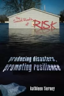 Image of The Social Roots of Risk : Producing Disasters, Promoting Resilience
