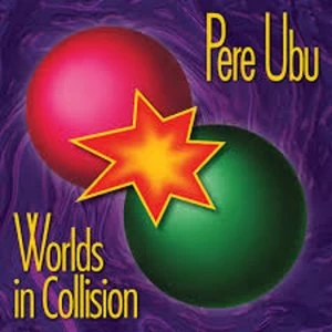 Image of Pere Ubu - Worlds In Collision Vinyl