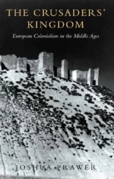 Image of The Crusaders Kingdom by Joshua Prawer Paperback