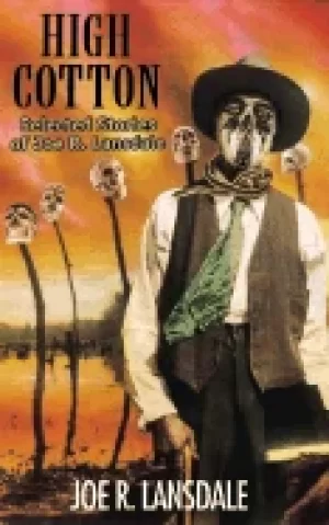 Image of high cotton selected stories of joe r lansdale