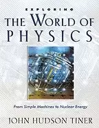 Image of exploring the world of physics from simple machines to nuclear energy explo