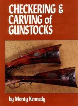 Image of Checkering and Carving of Gunstocks by Monty Kennedy Hardback