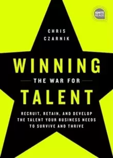 Image of Winning the War for Talent : Recruit, Retain, and Develop The Talent Your Business Needs to Survive and Thrive
