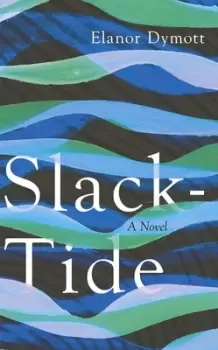 Image of Slack-tide by Elanor Dymott