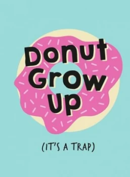 Image of Dont grow up - its a trap by Summersdale Publishers
