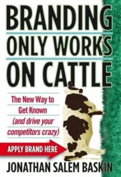 Image of Branding Only Works on Cattle by Jonathan Salem Baskin Hardback