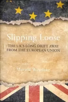 Image of Slipping Loose : The UK's Long Drift Away From the European Union