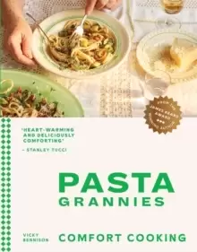 Image of Pasta Grannies: Comfort Cooking : Traditional Family Recipes From Italy's Best Home Cooks