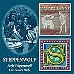 image of Steppenwolf - Early Steppenwolf/For Ladies Only (Music CD)