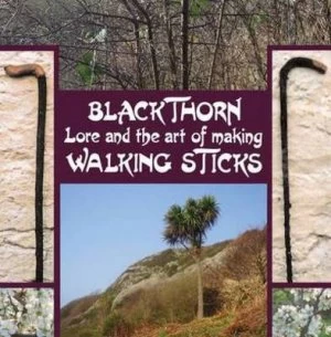 Image of Blackthorn Lore and the Art of Making Walking Sticks by John Murchie Douglas Hardback