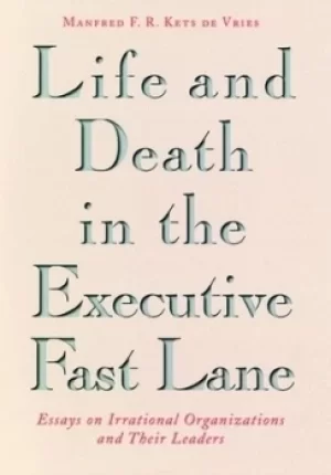 Image of Life and death in the executive fast lane by Manfred F. R Kets de Vries
