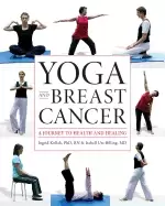 Image of yoga and breast cancer a journey to health and healing kollak phd rn ingrid