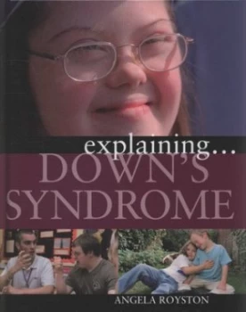 Image of Explaining Downs Syndrome by Angela Royston Hardback