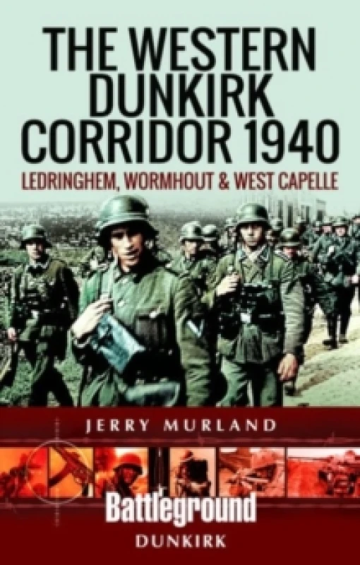 Image of The Western Dunkirk Corridor 1940 : Ledringhem, Wormhout and West Capelle Paperback / softback