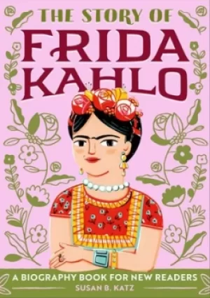 Image of The Story of Frida Kahlo by Susan B. Katz