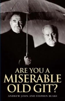 Image of Are You a Miserable Old Git by Andrew John Hardback