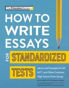 Image of How to Write Essays for Standardized Tests : Advice and Examples for AP, ACT, and Other Common High School Exam Essays