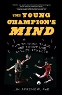 Image of young champions mind how to think train and thrive like an elite athlete