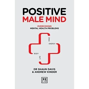 Image of Positive Male Mind Overcoming mental health problems Hardback 2018