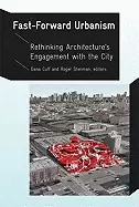 Image of fast forward urbanism rethinking architectures engagement with the city