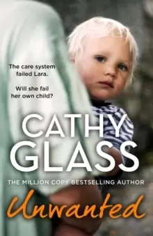 Image of Unwanted : The Care System Failed Lara. Will She Fail Her Own Child?