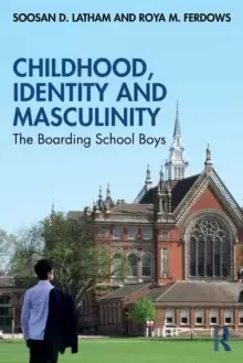 Image of Childhood, Identity and Masculinity : The Boarding School Boys