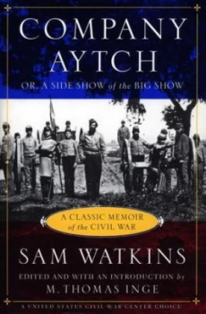 Image of Co. Aytch or a Side Show of the Big Show and Other Sketches by Samuel R. Watkins Book