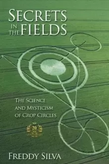 Image of Secrets In The Fields : The Science And Mysticism Of Crop Circles. 20th anniversary edition