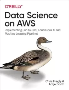 Image of Data Science on AWS : Implementing End-to-End, Continuous AI and Machine Learning Pipelines