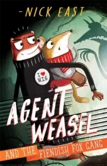 Image of Agent Weasel and the Fiendish Fox Gang : Book 1