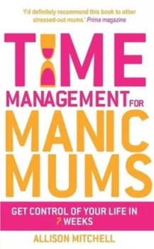 Image of Time Management for Manic Mums by Allison Mitchell Book