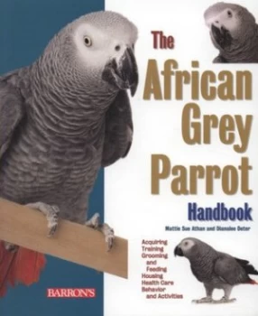 Image of The African Grey Parrot Handbook by Mattie Sue Athan and Dianalee Deter Paperback