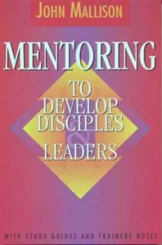 Image of Mentoring to Develop Disciples and Leaders by John Mallison Book