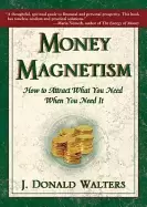 Image of money magnetism how to attract what you need when you need it