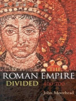 Image of The Roman Empire Divided 400-700 by John Moorhead Paperback