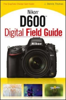 Image of Nikon D600 Digital Field Guide by J. Dennis Thomas Paperback