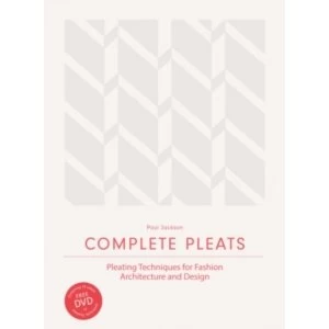 Image of Complete Pleats: Pleating Techniques for Fashion, Architecture an by Paul Jackson (Hardback, 2015)