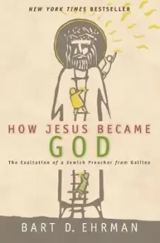 Image of How Jesus Became God by Bart D. Ehrman